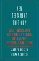 The Theology of the Letters of James, Peter, and Jude (New Testament Theology) 0521356598 Book Cover