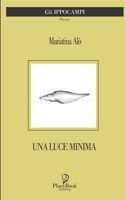 Una Luce Minima: Poesie B08P1MFWXY Book Cover