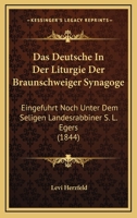 Das Deutsche In Der Liturgie Der Braunschweiger Synagoge: Eingefuhrt Noch Unter Dem Seligen Landesrabbiner S. L. Egers (1844) 1148095454 Book Cover