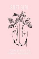 Soft Girl: Poetry by K.P.K 1974667685 Book Cover