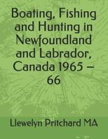 Boating, Fishing and Hunting in Newfoundland and Labrador, Canada 1965 1482006332 Book Cover