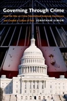 Governing through Crime: How the War on Crime Transformed American Democracy and Created a Culture of Fear (Studies in Crime and Public Policy) 0195181085 Book Cover