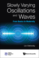 Slowly Varying Oscillations And Waves: From Basics to Modernity 981124748X Book Cover