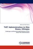 TVET Administration in Dire Dawa, Ethiopia: Challenges and Recommended Solutions of Dire Dawa TVET Administration 3847338706 Book Cover