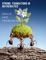Strong Foundations in Mathematics: Drills and Problem Solving 1304707091 Book Cover