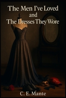 The Men I've Loved and The Dresses They Wore B0FLMPCV7N Book Cover