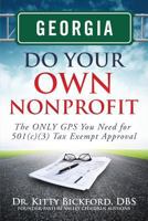 Georgia Do Your Own Nonprofit: The Only GPS You Need For 501c3 Tax Exempt Approval 1633080226 Book Cover