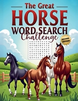 The Great Horse Word Search Challenge (Second Edition): 50 Fun and Challenging Horse-Themed Puzzles for Horse Lovers plus 10 Bonus Coloring Pages 1997756366 Book Cover