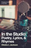 In the Studio:Poetry,Lyrics, & Rhymes 1978283385 Book Cover