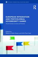 European Integration and Postcolonial Sovereignty Games: The EU Overseas Countries and Territories (New International Relations) 0415731550 Book Cover