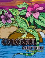 Colorful Critters: Coloring Book 0692720804 Book Cover