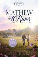 Mathew & River: Large Print (Taylors of Copper Creek) 1964875862 Book Cover
