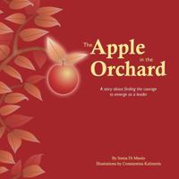 The Apple in the Orchard: A story about finding the courage to emerge as a leader 0988054604 Book Cover