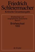 Kritische Gesamtausgabe: Fifth Section: Briefwechsel und Biographische Dokumente, Vol. 4: Briefwechsel 1800 (Briefe 850-1004) 3110110202 Book Cover