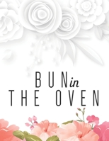 Bun in the Oven: Week by Week Pregnancy Planner Journal Activities Organizer and Countdown Calendar Perfect Gift for Who are Pregnancy. 1675680086 Book Cover