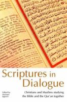 Scriptures In Dialogue: Christians And Muslims Studying The Bible And The Qur'an Together 0898694655 Book Cover