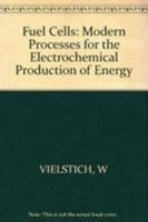 Fuel Cells: Modern Processes for the Electrochemical Production of Energy 0471906956 Book Cover