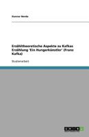 Erz�hltheoretische Aspekte zu Kafkas Erz�hlung 'Ein Hungerk�nstler' (Franz Kafka) 3638790460 Book Cover