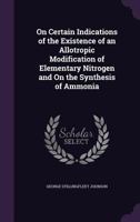 On Certain Indications of the Existence of an Allotropic Modification of Elementary Nitrogen and on the Synthesis of Ammonia 1359288805 Book Cover