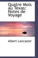 Quatre Mois Au Texas: Notes de Voyage 055462785X Book Cover