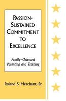 Passion-Sustained Commitment to Excellence: Family-Oriented Parenting and Training 1475212534 Book Cover