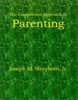 The Competence Approach to Parenting 1931773025 Book Cover