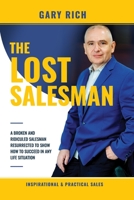 The Lost Salesman: A broken and ridiculed salesman, resurrected to shows how to succeed in any life situation B08P2WF24T Book Cover