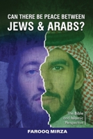 Can There Be Peace Between Jews and Arabs?: The Biblical and Islamic Perspective 1805587072 Book Cover