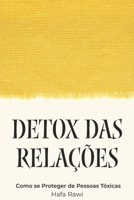 Detox das relações: Como se proteger de pessoas tóxicas B0BW2GDNFN Book Cover