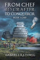 From Chef To Crafter To Conqueror: Book1 - Chef B09NRB3YD3 Book Cover