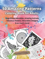 50 Amazing Patterns Coloring Book for Adults: Stress relieving designs- Gorgeous Zen Animals, Relaxing Mandalas, Peaceful Paisleys, Floral Garden Patterns and Geometric Designs, Reverse Coloring Pages B08W3HQ9NG Book Cover