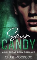 Sour Candy: a MM Sugar Baby Romance (HARDCOVER) 1067061770 Book Cover
