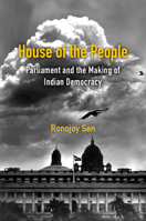 House of the People: Parliament and the Making of Indian Democracy 1009608827 Book Cover