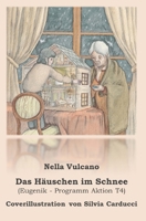 Das Häuschen im Schnee: Eugenik - Programm Aktion T4 (German Edition) B0DS8RHFHY Book Cover