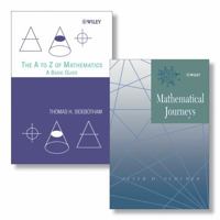 The A to Z of Mathematics: A Basic Guide + Mathematical Journeys Set 0470388145 Book Cover