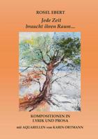 Jede Zeit braucht ihren Raum: Kompositionen in Lyrik und Prosa 3739221364 Book Cover