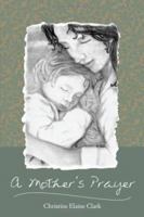 A Mother's Prayer 1425998046 Book Cover