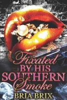 Fixated By His Southern Smoke B0875YMZBQ Book Cover