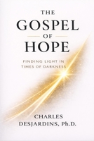 The Gospel Of Hope: FINDING LIGHT IN TIMES OF DARKNESS B0GW4VHG4R Book Cover