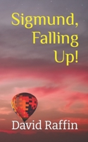 Sigmund, Falling Up! (Sex Robot Trilogy) B08GFS1TTM Book Cover