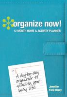 Organize Now! 12 Month Home & Activity Planner 1440315272 Book Cover
