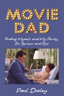 Movie Dad: Finding Myself and My Family, On Screen and Off 1493063073 Book Cover