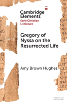 Gregory of Nyssa on the Resurrected Life: Bodies of Hope 1009492098 Book Cover
