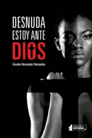 Desnuda estoy ante Dios (Spanish Edition) B085D872DG Book Cover