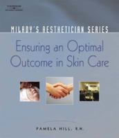 Milady's Aestheticican Series: Ensuring an Optimal Outcome in Skin Care: Ensuring an Optimal Outcome in Skin Care (Milady's Aesthetician Series) 1401881785 Book Cover