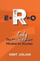E+R=O: The Only Mindset for Success 0977736385 Book Cover