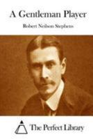 A Gentleman Player: His Adventures on a Secret Mission for Queen Elizabeth 1512197181 Book Cover