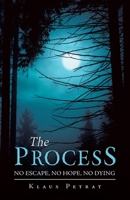 The Process: No escape, no hope, no dying 1982293810 Book Cover