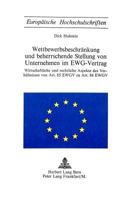 Wettbewerbsbeschraenkung Und Beherrschende Stellung Von Unternehmen Im Ewg-Vertrag: Wirtschaftliche Und Rechtliche Aspekte Des Verhaeltnisses Von Art. 3261008423 Book Cover