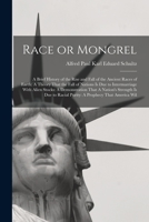 Race or Mongrel: A Brief History of the Rise and Fall of the Ancient Races of Earth: A Theory That the Fall of Nations is due to Interm 101552642X Book Cover